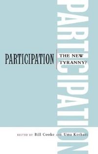 Participation: the new tyranny?; Bill Cooke; 2001