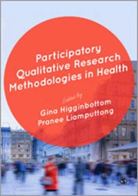 Participatory qualitative research methodologies in health; Gina Higginbottom, Pranee Liamputtong; 2015