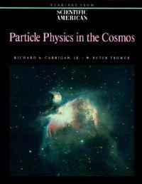 Particle physics in the cosmos; Richard A. Carrigan, W. Peter Trower; 1989