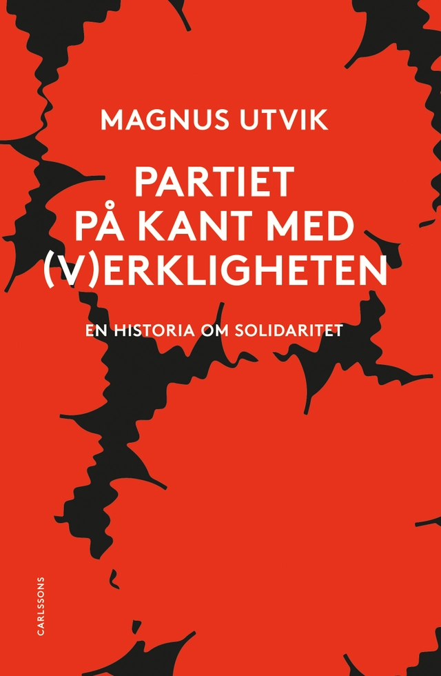 Partiet på kant med (v)erkligheten : En historia om solidaritet; Magnus Utvik; 2018