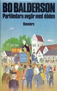 Partiledarn avgår med döden : detektivroman; Bo Balderson; 1982