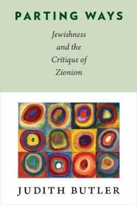 Parting ways : Jewishness and the critique of Zionism; Judith Butler; 2014