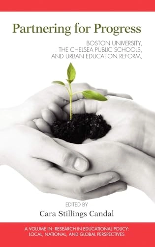 Partnering for progress : Boston University, the Chelsea Public Schools, and urban education reform; Cara Stillings Candal; 2009