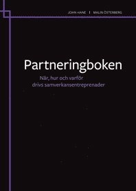 Partneringboken : när, hur och varför drivs samverkansentreprenader; John Hane, Malin Österberg; 2020