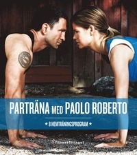 Parträna med Paolo Roberto : 8 hemträningsprogram; Paolo Roberto; 2009