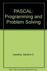 Pascal programming and problem solving; Sanford Leestma; 1984