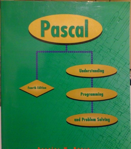 Pascal: Understanding Programming and Problem Solving; Douglas W. Nance; 1995