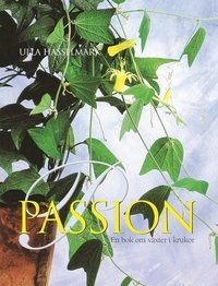 Passion. En bok om växter i krukor; Ulla Hasselmark; 1999