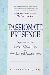 Passionate Presence; Catherine Ingram