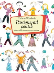 Passionerad politik : om motstånd mot heteronormativ könsmakt; Cathrin Wasshede; 2010