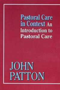 Pastoral Care in Context; John Patton; 2005