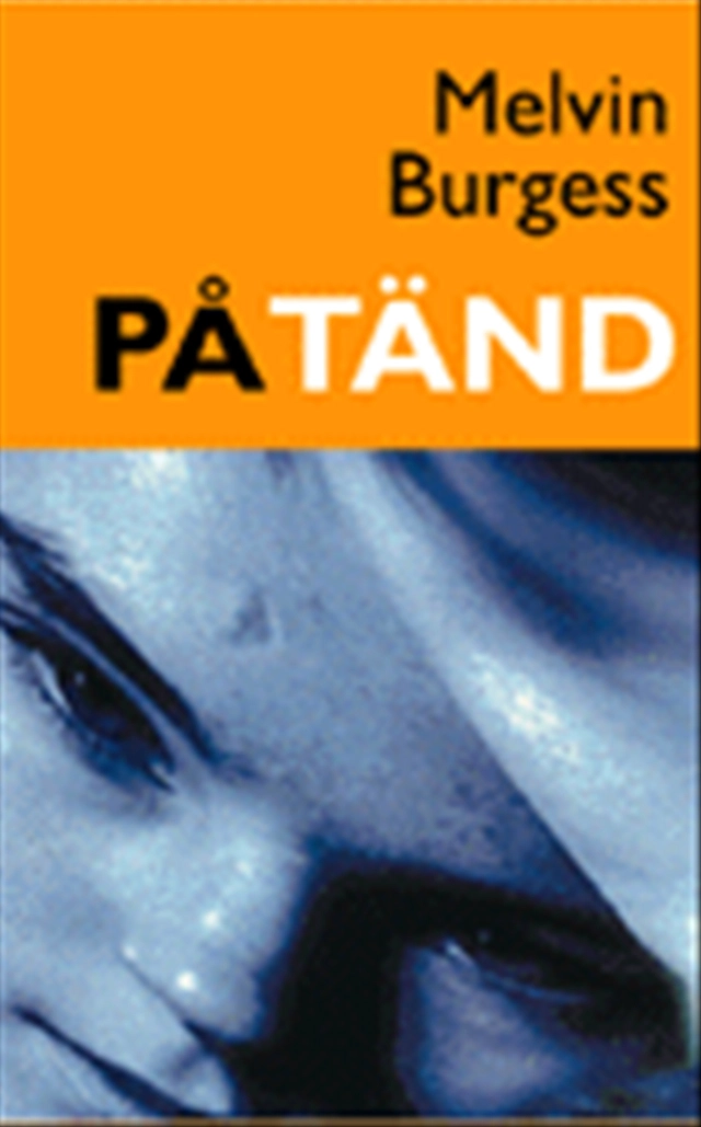 Påtänd; Melvin Burgess; 1999
