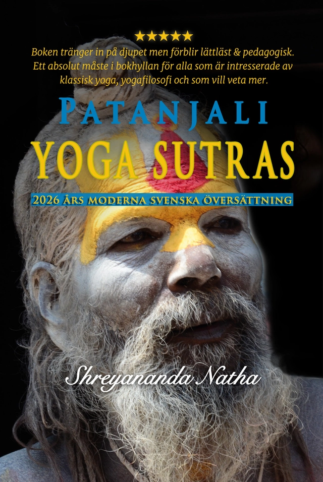 Patanjali yoga sutras  : 2026 års moderna svenska översättning!; Patanjali, Shreyananda Natha; 2026