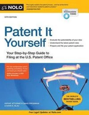 Patent it yourself : your step-by-step guide to filing at the U.S Patent Office; David Pressman; 2018