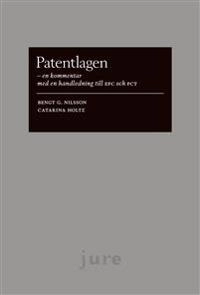 Patentlagen . en kommentar och en jämförelse med EPC och PCT; Bengt G Nilsson, Catarina Holtz; 2012