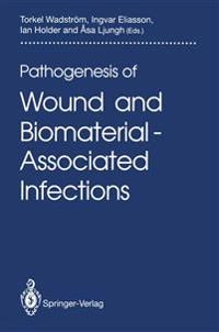 Pathogenesis of wound and biomaterial-associated infections; Torkel Wadström; 1990