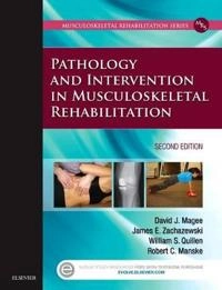 Pathology and Intervention in Musculoskeletal Rehabilitation; David J Magee, James E Zachazewski, William S Quillen, Robert C Manske; 2015