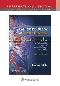 Pathophysiology of heart disease : a collaborative project of medical students and faculty / editor, Leonard S. Lilly; Lilly Leonard S.; 2015