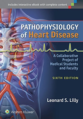 Pathophysiology of Heart Disease: A Collaborative Project of Medical Students and FacultyOnline access: Lippincott LWW Health Library: Integrated Basic Sciences CollectionOnline access: Ovid Technologies LWW Doody's Core Collection 2019