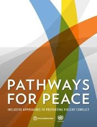 Pathways for Peace : Inclusive Approaches to Preventing Violent Conflict [Elektronisk resurs]; United Nations; 2018