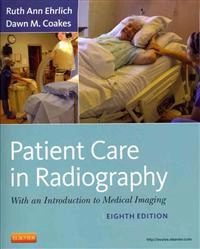 Patient care in radiography : with an introduction to medical imaging; Ruth Ann Ehrlich; 2013