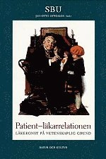 Patient - läkarrelationen : läkekonst på vetenskaplig grund; Jan-Otto Ottosson; 1999