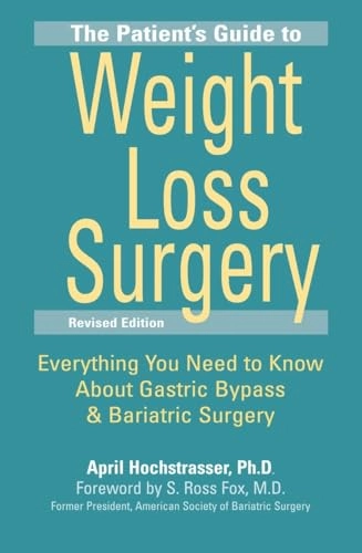 Patient's Guide To Weight Loss Surgery (revised Edition); April Hochstrasser; 2009