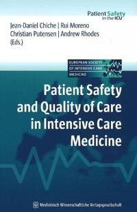 Patient Safety and Quality of Care in Intensive Care Medicine [Elektronisk resurs]; Jean Daniel Chiche, Rui Moreno, Christian Putensen, Andrew Rhodes; 2009