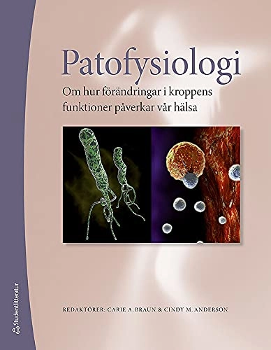 Patofysiologi : om hur förändringar i kroppens funktioner påverkar vår hälsa; Carie A. Braun, Cindy M. Anderson; 2012