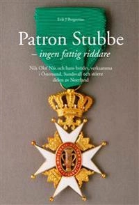 Patron Stubbe : ingen fattig riddare : Nils Olof Näs och hans bröder, verksamma i Östersund, Sundsvall och större delen av Norrland; Erik J Bergström; 2013