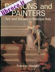 Patrons and painters : a study in the relations between Italian art and society in the age of the Baroque; Francis Haskell; 1980