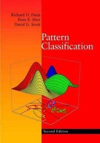 Pattern Classification; Richard O. Duda, Peter E. Hart, David G. Stork; 2000