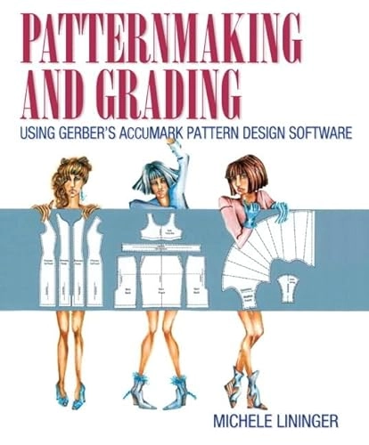 Patternmaking and grading using Gerber's Accumark pattern design software; Michele. Lininger; 2015
