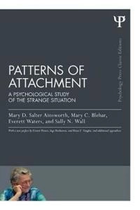 Patterns of Attachment; Mary D Salter Ainsworth, Mary C Blehar, Everett Waters, Sally N Wall; 2015