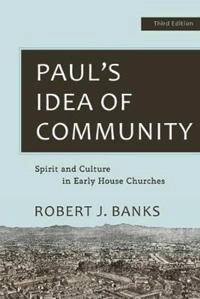 Paul's Idea of Community; Robert J Banks; 2020