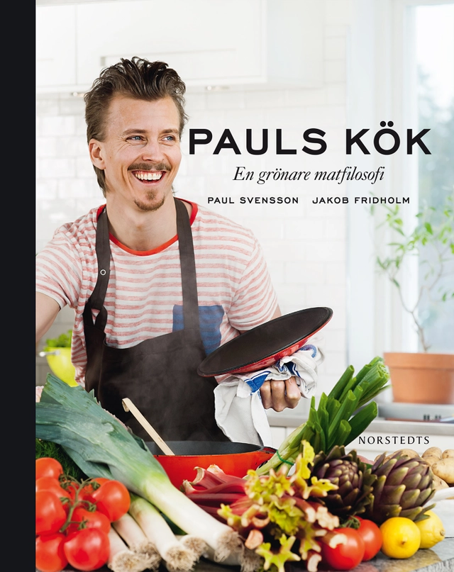 Pauls kök : en grönare matfilosofi; Paul Svensson; 2018