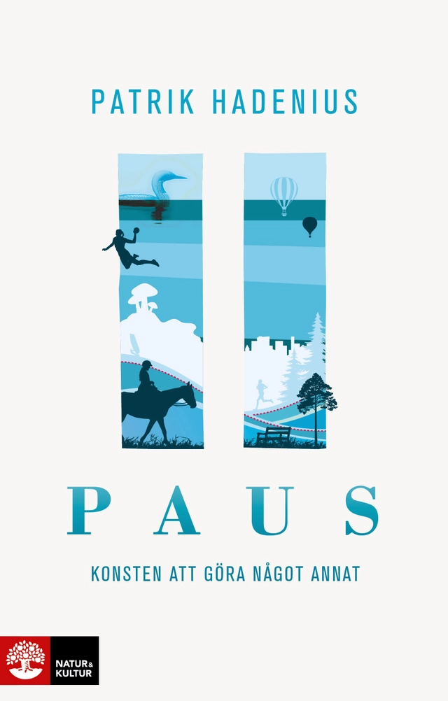 Paus : konsten att göra något annat; Patrik Hadenius; 2019
