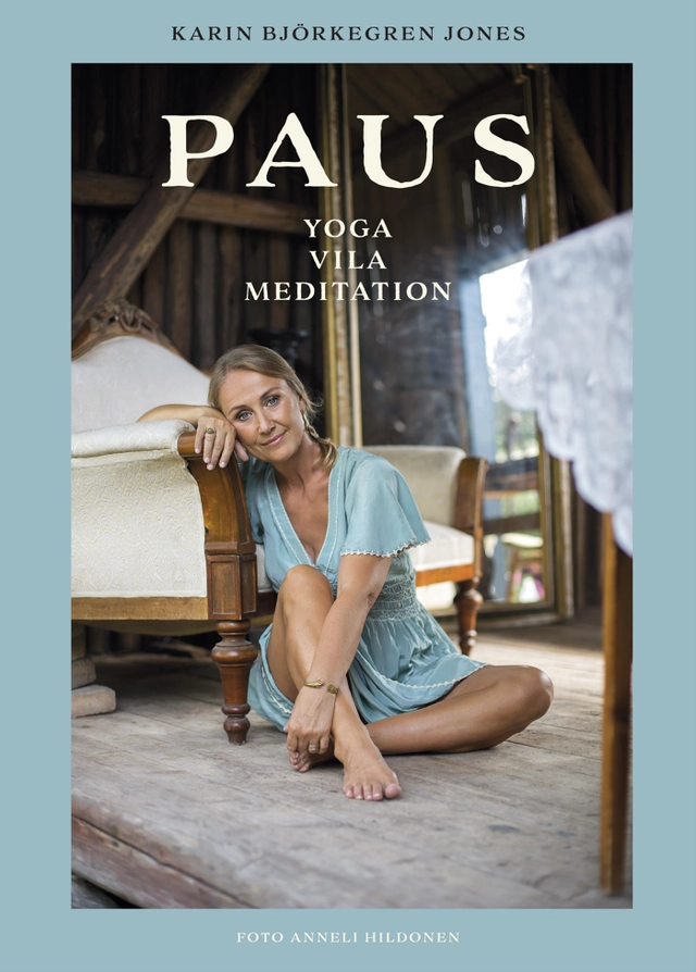 Paus : yoga, vila, meditation; Karin Björkegren Jones; 2018