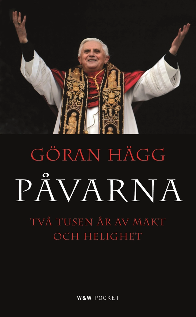 Påvarna : två tusen år av makt och helighet; Göran Hägg; 2007
