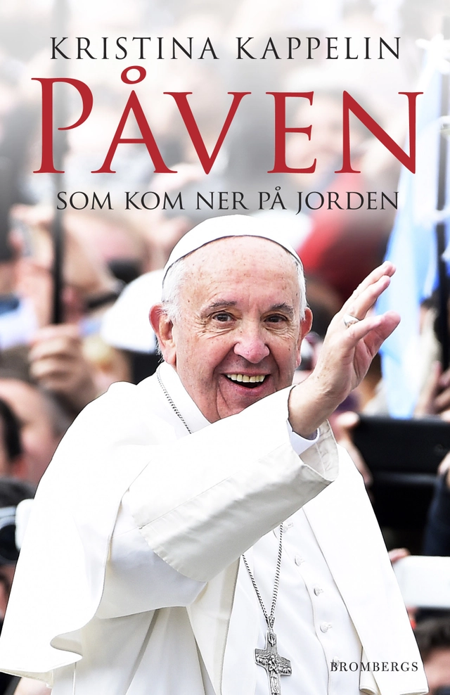 Påven som kom ner på jorden; Kristina Kappelin; 2016