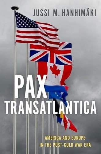 Pax transatlantica : America and Europe in the post-cold war era; Jussi M. Hanhimäki; 2021