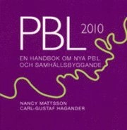 PBL 2010 En handbok om nya PBL och samhällsbyggande; Carl-Gustaf Hagander, Nancy Mattsson; 2011