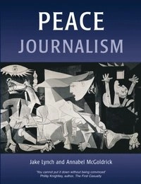 Peace Journalism
                E-bok; Annabel McGoldrick, Jake Lynch; 2014