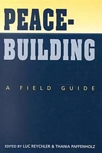 Peacebuilding : a field guide; Luc (EDT) Reychler, Thania (EDT) Paffenholz; 2001