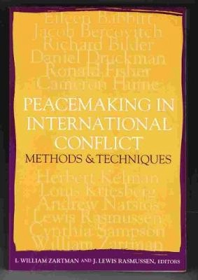 Peacemaking in international conflict : methods & techniques; I. William Zartman, J. Lewis Rasmussen; 1997