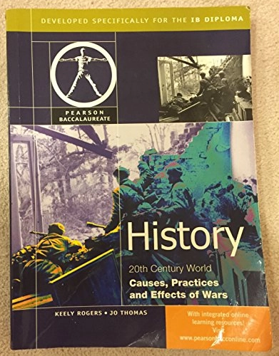 Pearson Baccalaureate: History: Causes, Practices and Effects of Wars for the IB Diploma; Keely Rogers; 2010