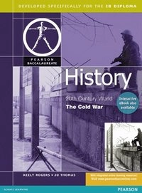 Pearson Baccalaureate: History: Cold War for the IB Diploma; Keely Rogers; 2008