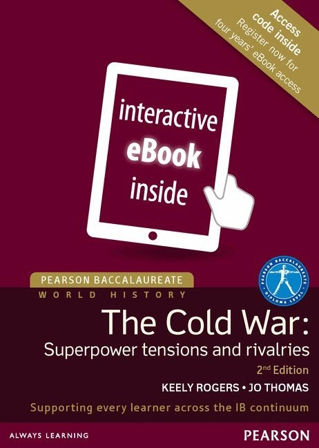 Pearson Baccalaureate: History The Cold War: Superpower Tensions and Rivalries 2e etext; Keely Rogers, Jo Thomas; 2015
