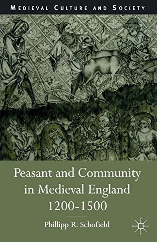Peasant and community in Medieval England, 1200-1500; Phillip R. Schofield; 2003