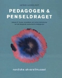 Pedagogen & penseldraget : idébok till lärare, konstnärer och kulturinstitutioner om det skapande samarbetets möjligheter; Astrid Hasselrot; 2004